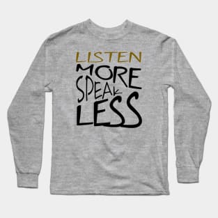 Listen More Speak Less Effective Communication Long Sleeve T-Shirt